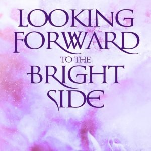 Looking forward to the bright side