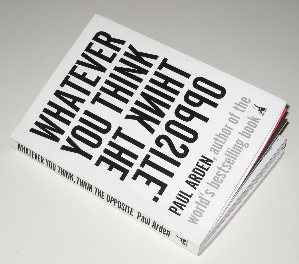 Whatever you think think the opposite